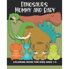 Dinosaur Mommy and Baby Coloring Book for Kids Ages 1-5: Cute and Simple Dino Images Aimed at Preschoolers and Toddlers - Mother and Child Dinosaurs - - Paperback