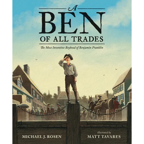 A Ben of All Trades: The Most Inventive Boyhood of Benjamin Franklin - Hardcover