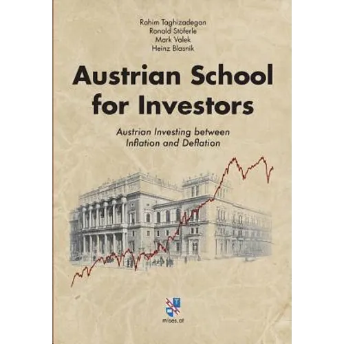 Austrian School for Investors: Austrian Investing between Inflation and Deflation - Hardcover