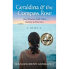 Geraldina & the Compass Rose: One Woman's Faith-Filled Journey To Find Love. A Memoir - Paperback