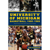 University of Michigan Basketball,1960-1989: From Cazzie Russell to the NCAA Title - Paperback