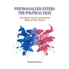 Psychoanalysis Enters the Political Fray: Op-Ed Articles and Journal Blogs of Peter Wolson - Paperback