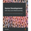 Game Development with Rust and WebAssembly: Learn how to run Rust on the web while building a game - Paperback