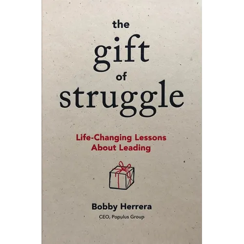 The Gift of Struggle: Life-Changing Lessons about Leading - Hardcover