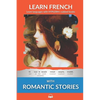 Learn French with Romantic Stories: Interlinear French to English - Paperback