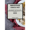Recetas Crock Pot 2022: Las Mejores Recetas Para Sorprender a Tus Amigos Y Tu Familia - Paperback