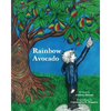 Rainbow Avocado: Rainbow Avocado is a timeless book which highlights the discovery of ones gifts, and the acceptance of another's uniqu - Paperback