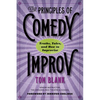 The Principles of Comedy Improv: Truths, Tales, and How to Improvise - Paperback