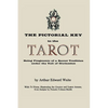The Pictorial Key to the Tarot: Being Fragments of a Secret Tradition Under the Veil of Divination. Illustrated with 78 Tarot Cards - Paperback