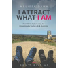 I Attract What I Am: Transform Failure Into An Orgasmically Joyful Life & Business - Paperback