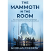 The Mammoth in the Room: How Great Leaders and Their Teams Embrace Evolutionary Truths for Outstanding Business Results - Hardcover
