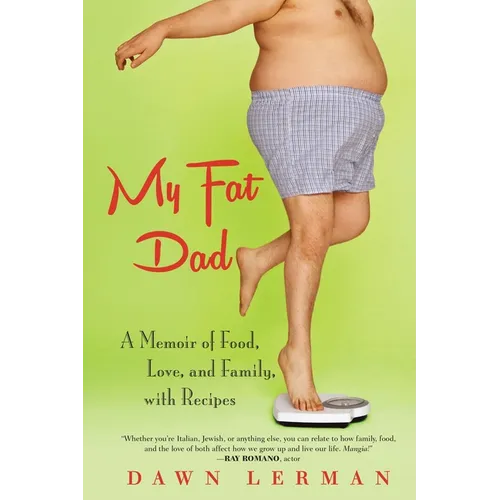 My Fat Dad: A Memoir of Food, Love, and Family, with Recipes - Paperback