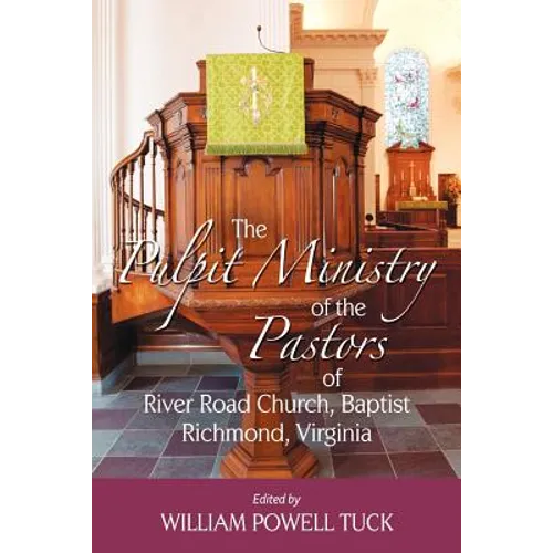 The Pulpit Ministry of the Pastors of River Road Church, Baptist, Richmond, Virginia - Paperback