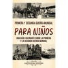 Primera y Segunda Guerra Mundial para niños: Una guía fascinante sobre la Primera y la Segunda Guerra Mundial - Hardcover