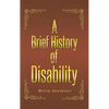A Brief History of Disability - Hardcover