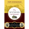 The Victorian Internet: The Remarkable Story of the Telegraph and the Nineteenth Century's On-Line Pioneers - Paperback