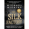 The Silk Factory: Finding Threads of My Family's True Holocaust Story - Hardcover
