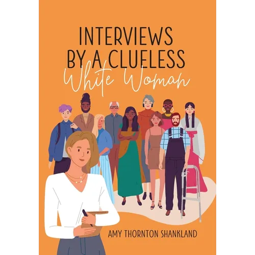 Interviews by a Clueless White Woman - Hardcover