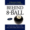 Behind the 8-Ball: A Recovery Guide for the Families of Gamblers: 2011 Edition - Paperback