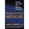 Reinventing Medicine: Beyond Mind-Body to a New Era of Healing - Paperback
