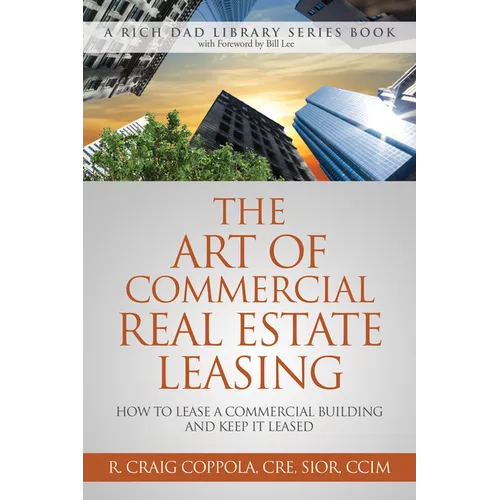 The Art of Commercial Real Estate Leasing: How to Lease a Commercial Building and Keep It Leased - Paperback