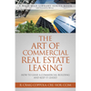The Art of Commercial Real Estate Leasing: How to Lease a Commercial Building and Keep It Leased - Paperback