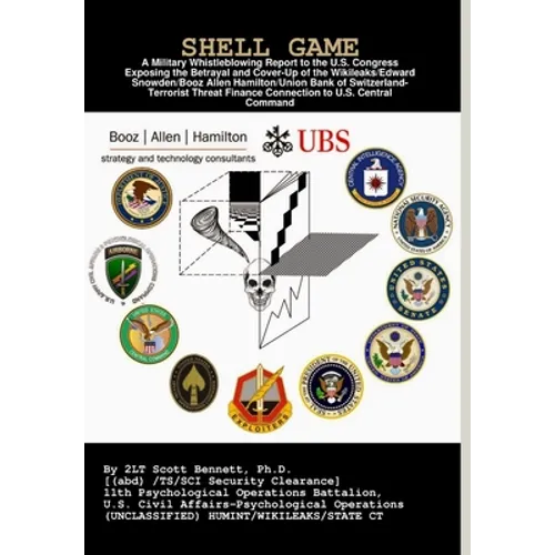 Shell Game: A Military Whistleblowing Report to the U.S. Congress Exposing the Betrayal and Cover-Up of the Union Bank of Switzerland-Terrorist Financ - Hardcover