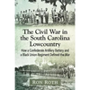 The Civil War in the South Carolina Lowcountry: How a Confederate Artillery Battery and a Black Union Regiment Defined the War - Paperback