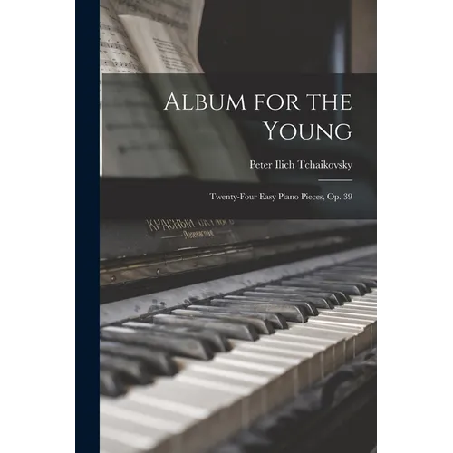 Album for the Young; Twenty-four Easy Piano Pieces, op. 39 - Paperback