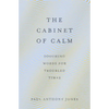 The Cabinet of Calm: Soothing Words for Troubled Times - Hardcover