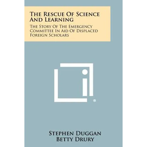 The Rescue Of Science And Learning: The Story Of The Emergency Committee In Aid Of Displaced Foreign Scholars - Paperback
