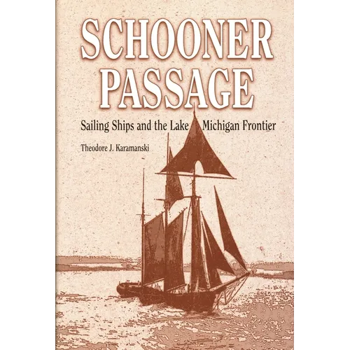 Schooner Passage: Sailing Ships and the Lake Michigan Frontier - Hardcover