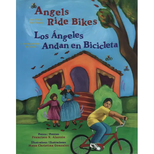 Angels Ride Bikes and Other Fall Poems: Los Ángeles Andan En Bicicleta Y Otros Poemas del Otoño - Paperback