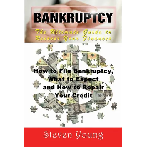 Bankruptcy: The Ultimate Guide to Recover Your Finances (Large Print): How to File Bankruptcy, What to Expect and How to Repair Yo - Paperback