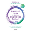 El Cuerpo Grita Lo Que Las Emociones Callan: Una Guía de Biosanación Y Hábitos Saludables / Your Body Screams What Your Emotions Silence - Paperback