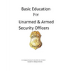 Basic Education For Unarmed & Armed Security Officers: Basic and Armed - Paperback