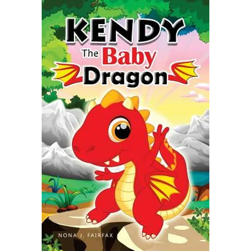 KENDY The BABY DRAGON: Bedtime Stories for Kids, Baby Books, Kids Books, Children's Books, Preschool Books, Toddler Books, Ages 3-5, Kids Pic - Paperback