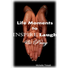 Life Moments to Inspire, Laugh & Pray - Paperback