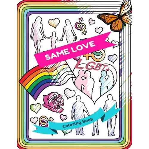 Same Love Lgbt+ Coloring Book: Adult Colouring Fun, Stress Relief Relaxation and Escape - Paperback