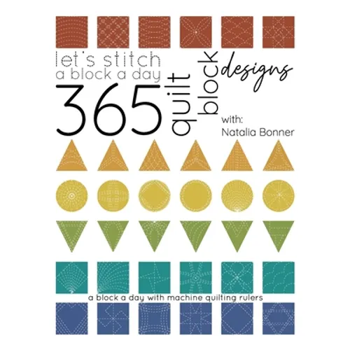 Let's Stitch a Block a Day - 365 Quilt Block Designs: A Block A Day With Machine Quilting Rulers - Paperback