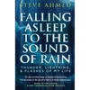 Falling Asleep to the Sound of Rain: Thunder, Lightning, & Flashes Of My Life - Hardcover