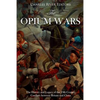 The Opium Wars: The History and Legacy of the 19th Century Conflicts between Britain and China - Paperback