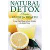 Natural Detox Cleanse Guide for Health: Sub-Title: Using Diet Plans to Lose Weight the Right Way - Paperback