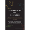 Researching Animal Research: What the Humanities and Social Sciences Can Contribute to Laboratory Animal Science and Welfare - Hardcover