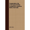 Commentary On A Harmony Of The Evangelists, Matthew, Mark, And Luke - Paperback