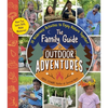 The Family Guide to Outdoor Adventures: 30 Wilderness Activities to Enjoy Nature Together! - Paperback