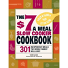 The $7 a Meal Slow Cooker Cookbook: 301 Delicious, Nutritious Recipes the Whole Family Will Love301 Delicious, Nutritious Recipes the Whole Family Wil - Paperback