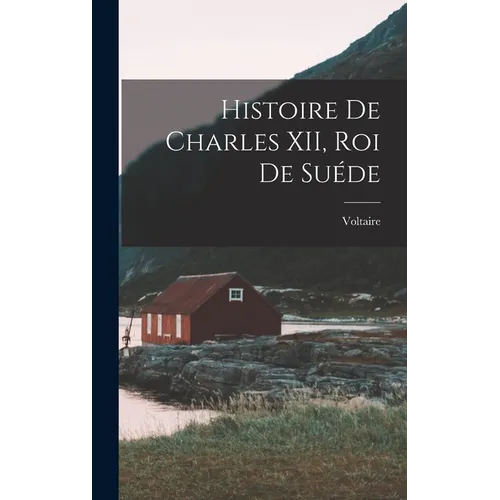 Histoire de Charles XII, Roi de Suéde - Hardcover