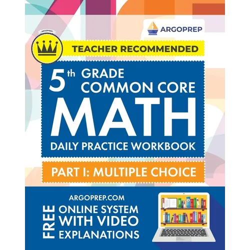 5th Grade Common Core Math: Daily Practice Workbook - Part I: Multiple Choice 1000+ Practice Questions and Video Explanations Argo Brothers (Commo - Paperback