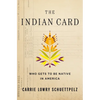 The Indian Card: Who Gets to Be Native in America - Hardcover